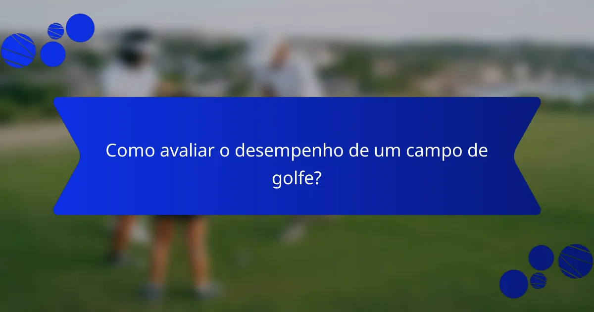 Como avaliar o desempenho de um campo de golfe?