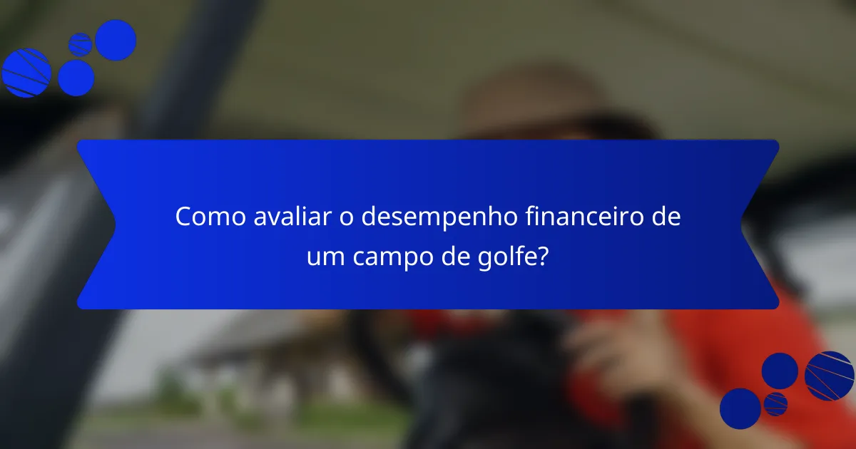 Como avaliar o desempenho financeiro de um campo de golfe?