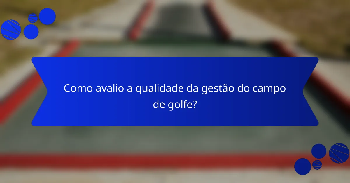 Como avalio a qualidade da gestão do campo de golfe?