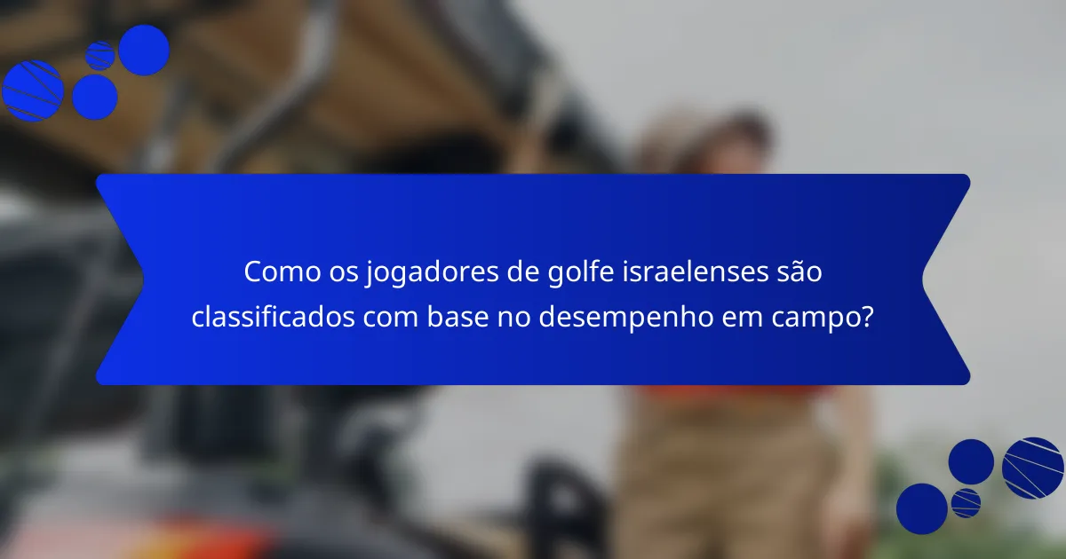 Como os jogadores de golfe israelenses são classificados com base no desempenho em campo?