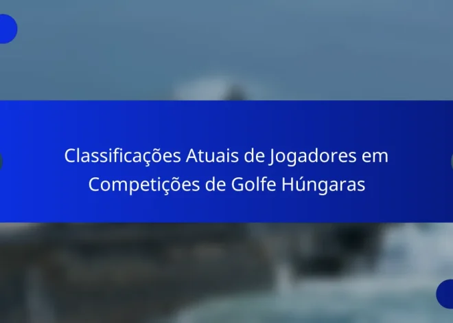 Classificações Atuais de Jogadores em Competições de Golfe Húngaras
