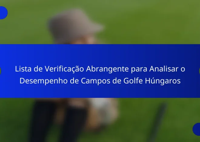 Lista de Verificação Abrangente para Analisar o Desempenho de Campos de Golfe Húngaros
