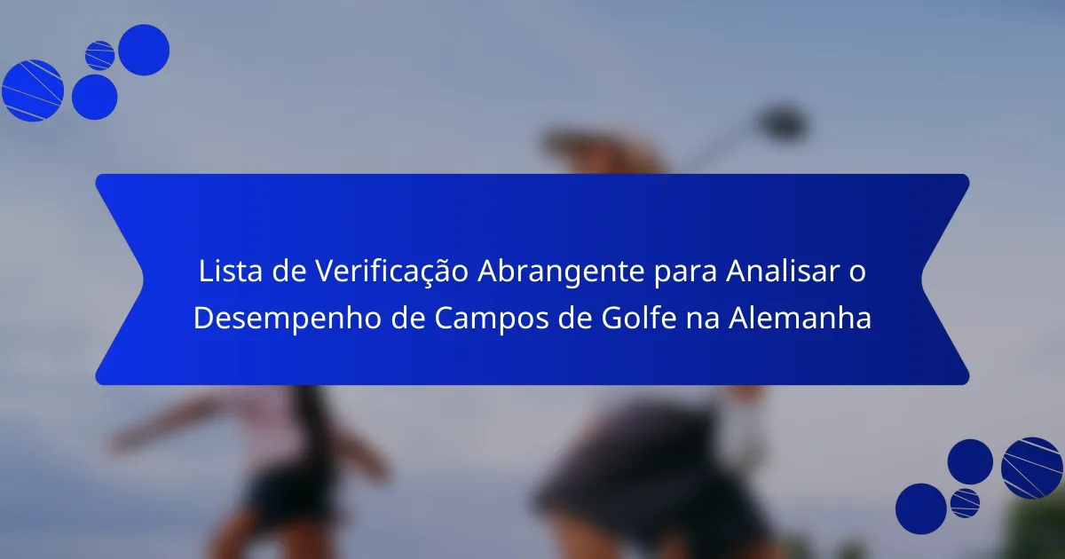 Lista de Verificação Abrangente para Analisar o Desempenho de Campos de Golfe na Alemanha