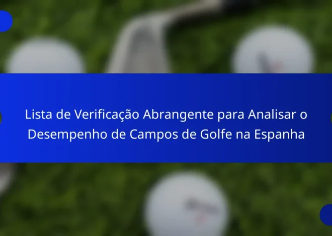Lista de Verificação Abrangente para Analisar o Desempenho de Campos de Golfe na Espanha
