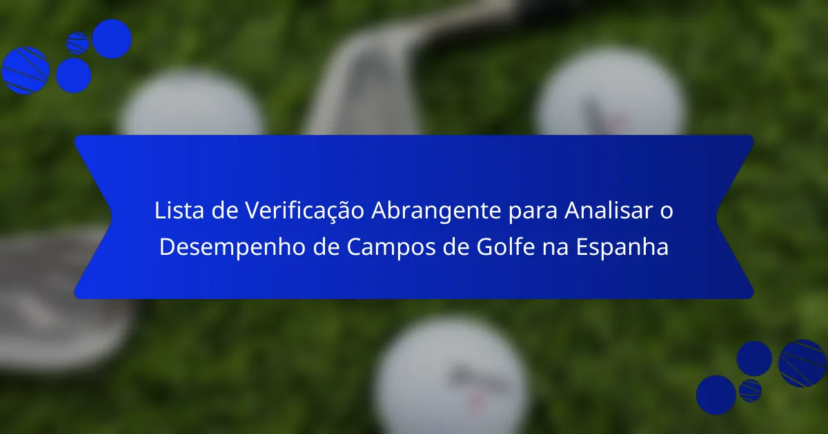 Lista de Verificação Abrangente para Analisar o Desempenho de Campos de Golfe na Espanha