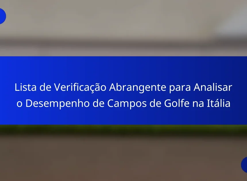 Lista de Verificação Abrangente para Analisar o Desempenho de Campos de Golfe na Itália