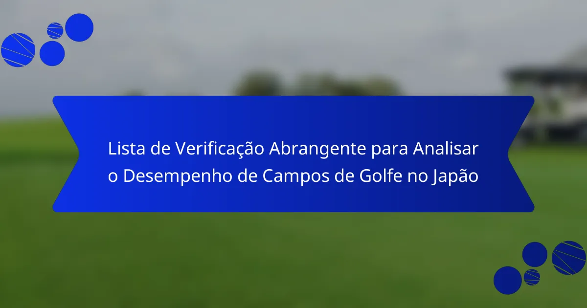 Lista de Verificação Abrangente para Analisar o Desempenho de Campos de Golfe no Japão