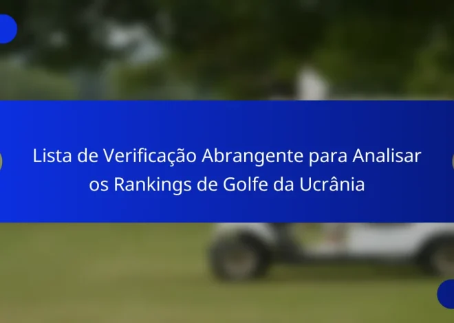 Lista de Verificação Abrangente para Analisar os Rankings de Golfe da Ucrânia