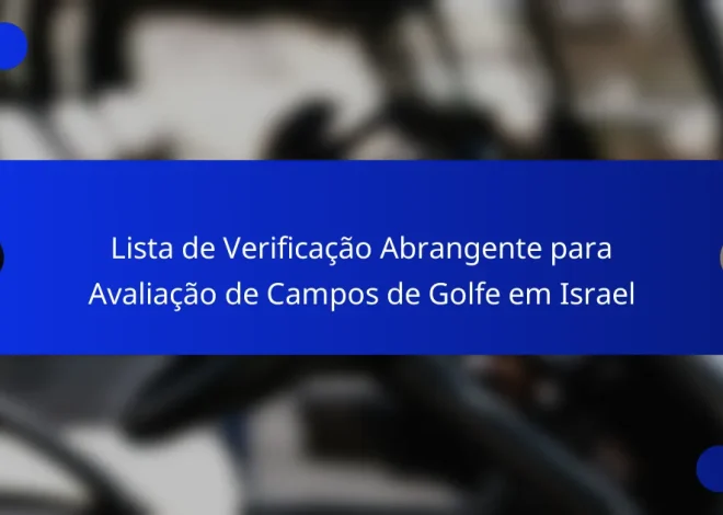 Lista de Verificação Abrangente para Avaliação de Campos de Golfe em Israel