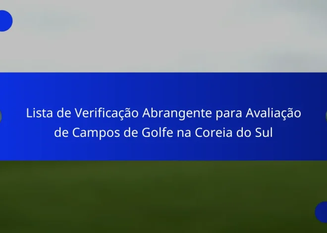 Lista de Verificação Abrangente para Avaliação de Campos de Golfe na Coreia do Sul