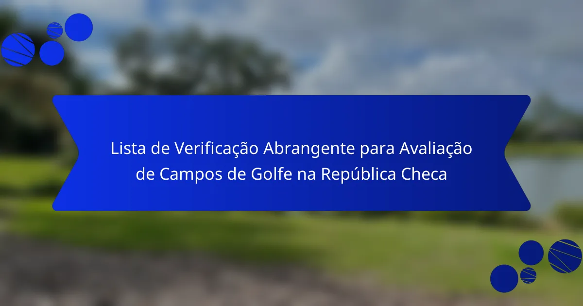 Lista de Verificação Abrangente para Avaliação de Campos de Golfe na República Checa