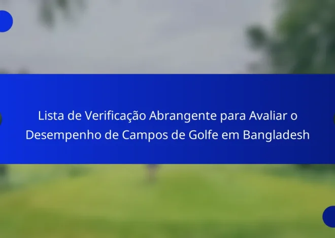 Lista de Verificação Abrangente para Avaliar o Desempenho de Campos de Golfe em Bangladesh