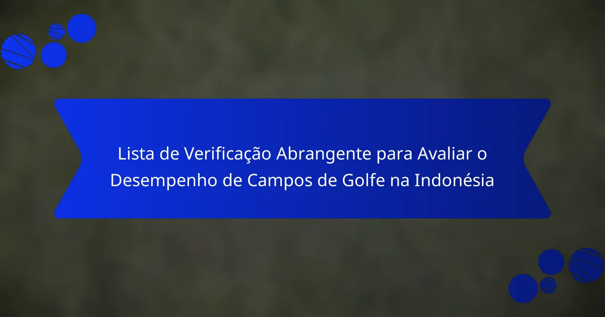 Lista de Verificação Abrangente para Avaliar o Desempenho de Campos de Golfe na Indonésia