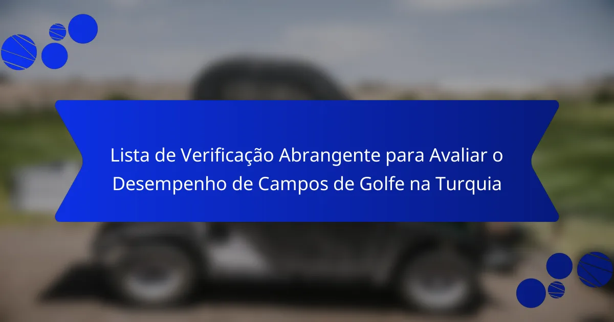 Lista de Verificação Abrangente para Avaliar o Desempenho de Campos de Golfe na Turquia