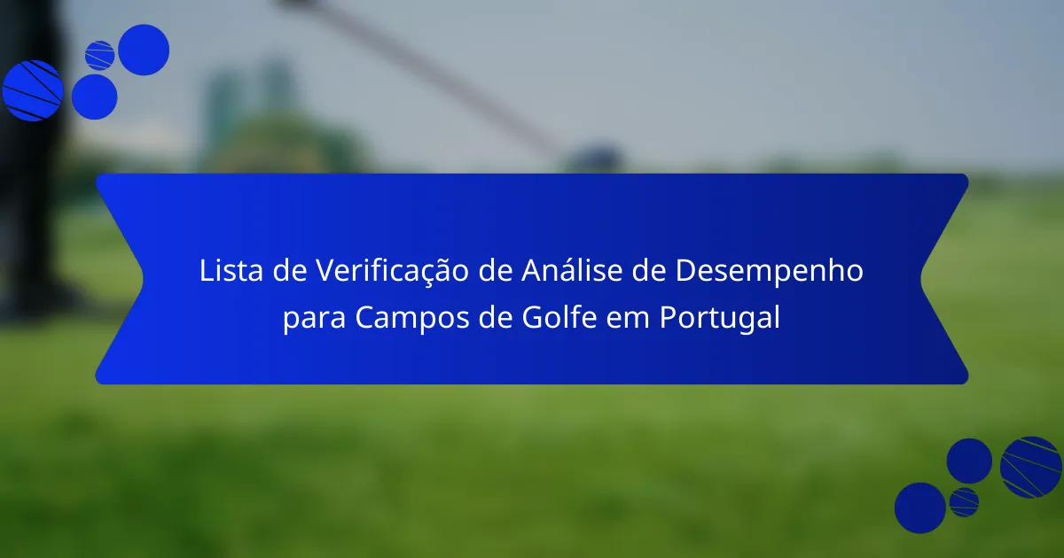 Lista de Verificação de Análise de Desempenho para Campos de Golfe em Portugal