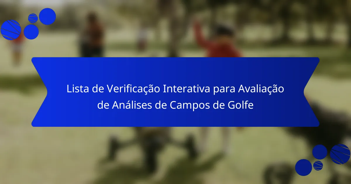 Lista de Verificação Interativa para Avaliação de Análises de Campos de Golfe