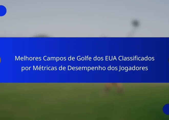 Melhores Campos de Golfe dos EUA Classificados por Métricas de Desempenho dos Jogadores