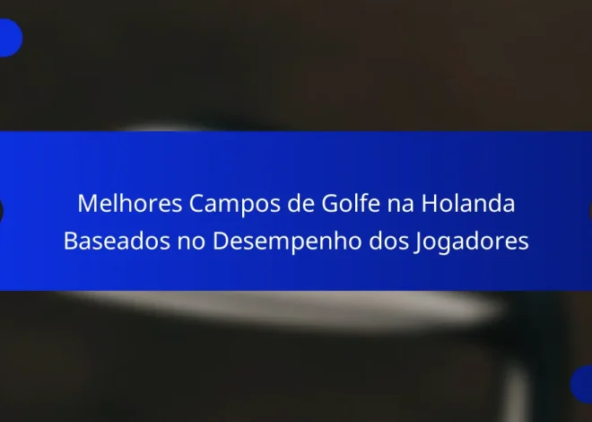 Melhores Campos de Golfe na Holanda Baseados no Desempenho dos Jogadores