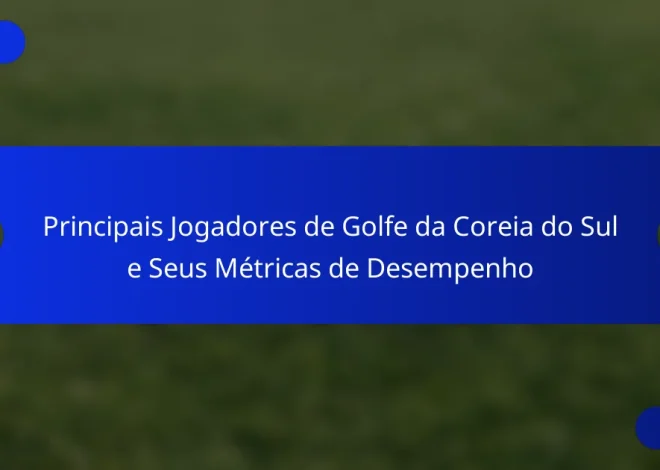 Principais Jogadores de Golfe da Coreia do Sul e Seus Métricas de Desempenho