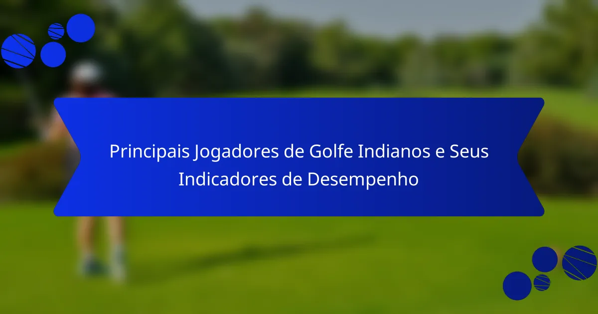 Principais Jogadores de Golfe Indianos e Seus Indicadores de Desempenho