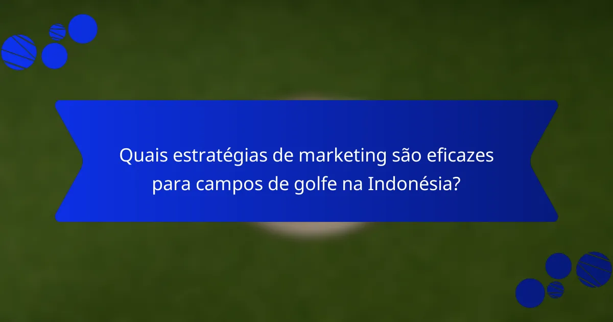 Quais estratégias de marketing são eficazes para campos de golfe na Indonésia?