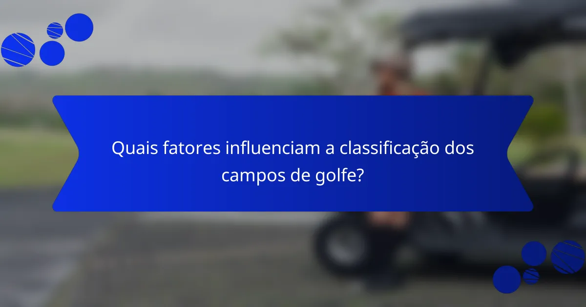 Quais fatores influenciam a classificação dos campos de golfe?