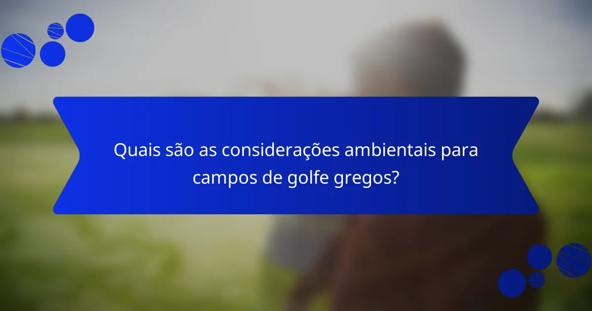 Quais são as considerações ambientais para campos de golfe gregos?