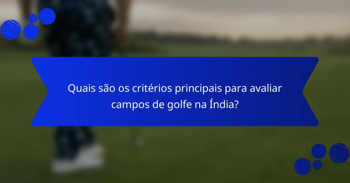 Quais são os critérios principais para avaliar campos de golfe na Índia?