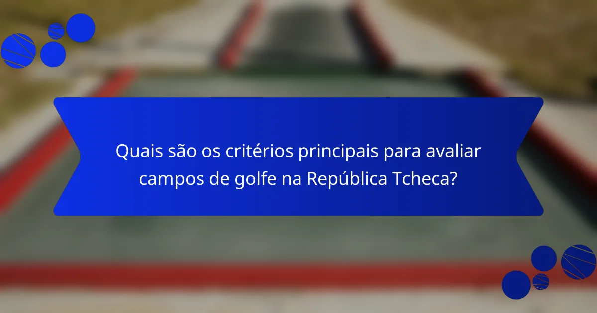Quais são os critérios principais para avaliar campos de golfe na República Tcheca?