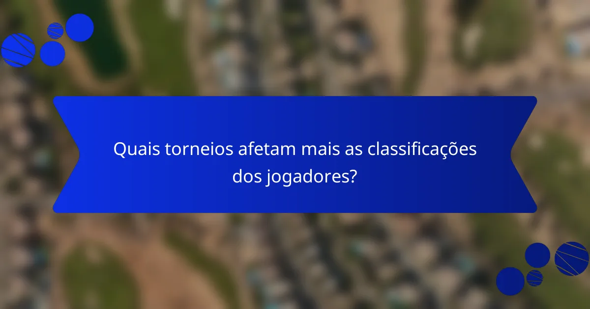 Quais torneios afetam mais as classificações dos jogadores?
